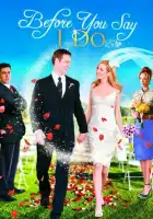 смотреть онлайн Прежде, чем ты скажешь «да» (2009) бесплатно в HD 
